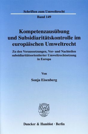 Kompetenzausübung und Subsidiaritätskontrolle im europäischen Umweltrecht. von Eisenberg,  Sonja