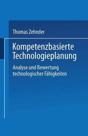 Kompetenzbasierte Technologieplanung von Zehnder,  Thomas