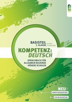 Kompetenz:Deutsch. Sprachbuch für allgemein bildende höhere Schulen. Basisteil 5. Klasse von Aichner,  Herlinde, Schörkhuber,  Wolfgang