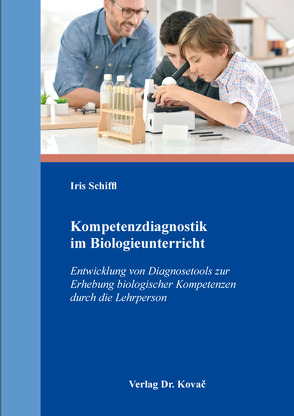 Kompetenzdiagnostik im Biologieunterricht von Schiffl,  Iris