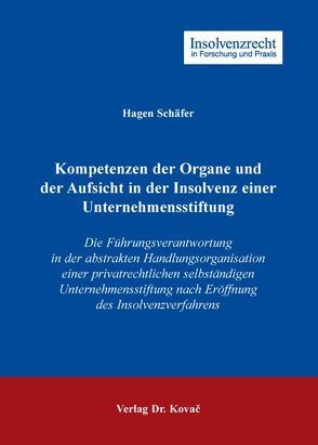 Kompetenzen der Organe und der Aufsicht in der Insolvenz einer Unternehmensstiftung von Schäfer,  Hagen