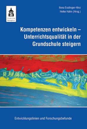 Kompetenzen entwickeln – Unterrichtsqualität in der Grundschule steigern von Esslinger-Hinz,  Ilona, Hahn,  Heike