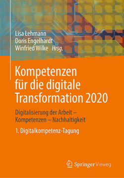 Kompetenzen für die digitale Transformation 2020 von Engelhardt,  Doris, Lehmann,  Lisa, Wilke,  Winfried