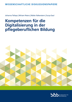 Kompetenzen für die Digitalisierung in der pflegeberuflichen Bildung von Falkenstern,  Malte, Saul,  Surya, Telieps,  Johanna