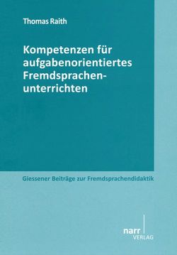 Kompetenzen für aufgabenorientiertes Fremdsprachenunterrichten von Raith,  Thomas