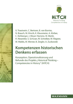 Kompetenzen historischen Denkens erfassen von Bertram,  Christiane, Brauch,  Nicola, Hirsch,  Matthias, Klausmeier,  Kathrin, Körber,  Andreas, Kühberger,  Christoph, Merkt,  Martin, Meyer-Hamme,  Johannes, Neureiter,  Herbert, Schreiber,  Waltraud, Schwan,  Stephan, Trautwein,  Ulrich, von Borries,  Bodo, Wagner,  Wolfgang, Waldis,  Monika, Werner,  Michael, Ziegler,  Béatrice, Zuckowski,  Andreas