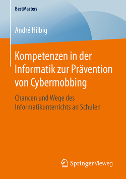 Kompetenzen in der Informatik zur Prävention von Cybermobbing von Hilbig,  André