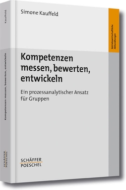 Kompetenzen messen, bewerten, entwickeln von Kauffeld,  Simone