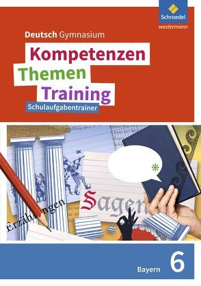 Kompetenzen – Themen – Training. Deutsch Gymnasium Bayern – Neubearbeitung von Epple,  Thomas, Fehr,  Wolfgang, Hesse,  Friederike, Hümmer,  Mareike, König,  Nicola, Kubitza,  Frank, Merle,  Gunnar, Wojaczek,  Clemens, Zwingel,  Christine