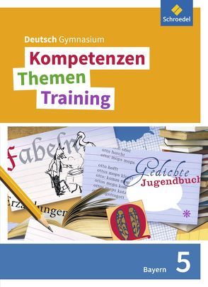 Kompetenzen – Themen – Training. Deutsch Gymnasium Bayern – Neubearbeitung von Epple,  Thomas, Fehr,  Wolfgang, Hesse,  Friederike, Hümmer,  Mareike, König,  Nicola, Kubitza,  Frank, Merle,  Gunnar, Wojaczek,  Clemens, Zwingel,  Christine