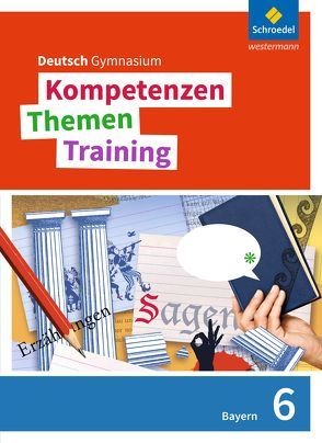 Kompetenzen – Themen – Training. Deutsch Gymnasium Bayern – Neubearbeitung von Epple,  Thomas, Fehr,  Wolfgang, Hesse,  Friederike, Hümmer,  Mareike, König,  Nicola, Kubitza,  Frank, Merle,  Gunnar, Wojaczek,  Clemens, Zwingel,  Christine