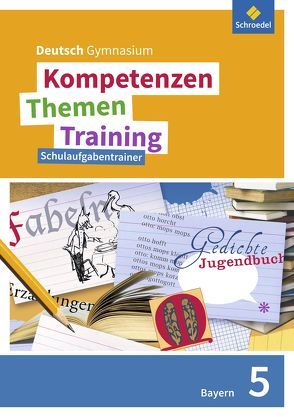 Kompetenzen – Themen – Training. Deutsch Gymnasium Bayern – Neubearbeitung von Epple,  Thomas, Fehr,  Wolfgang, Hesse,  Friederike, Hümmer,  Mareike, König,  Nicola, Kubitza,  Frank, Merle,  Gunnar, Wojaczek,  Clemens, Zwingel,  Christine