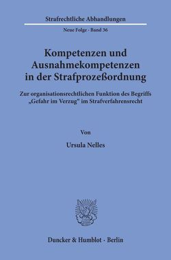 Kompetenzen und Ausnahmekompetenzen in der Strafprozeßordnung. von Nelles,  Ursula