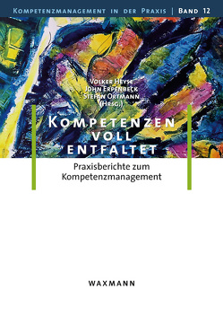 Kompetenzen voll entfaltet von Behrendt,  Sebastian, Bolte,  Annegret, Dick,  Michael, Erpenbeck,  John, Fara,  Dominique René, Göritz,  Anja S., Hahnekamp,  Klaus, Hasebrook,  Joachim, Hecke,  Juliane, Hertle,  Christian, Heyse,  Volker, Hinkelmann,  Jürgen, Hohagen,  Saskia, Karsten,  Witali, Kerka,  Friedrich, Kinkel,  Steffen, Kley,  Thomas, Koenig,  Christina, Kriegesmann,  Bernd, Lahn,  Almut, Lichtner,  Ralph, Lindemann,  Udo, Migas,  Sarah, Möhwald,  Holger, Moser,  Klaus, Müller,  Egon, Nebauer-Herzig,  Katrin, Neumer,  Judith, Ortmann,  Stefan, Pauls,  Nina, Pfister,  Christoph A., Richenhagen,  Gottfried, Schemmann,  Brita, Schlett,  Christian, Schütze,  Jens, Soucek,  Roman, Stockinger,  Christopher, Tenberg,  Ralf, Urwyler,  Albert, Volkert,  Thomas, Vollbracht,  Anna Farina, Wagner,  Rainer Maria, Wiener,  Bettina, Wilkens,  Uta, Winge,  Susanne