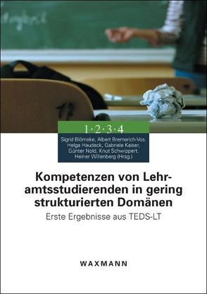 Kompetenzen von Lehramtsstudierenden in gering strukturierten Domänen von Blömeke,  Sigrid, Bremerich-Vos,  Albert, Haudeck,  Helga, Kaiser,  Gabriele, Nold,  Günter, Schwippert,  Knut, Willenberg,  Heiner