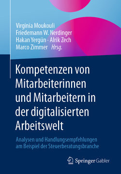 Kompetenzen von Mitarbeiterinnen und Mitarbeitern in der digitalisierten Arbeitswelt von Moukouli,  Virginia, Nerdinger,  Friedemann W., Yergün,  Hakan, Zech,  Alrik, Zimmer,  Marco