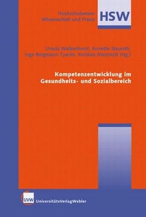 Kompetenzentwicklung im Gesundheits- und Sozialbereich von Bergmann-Tyacke,  Inge, Marzinzik,  Kordula, Nauert,  Annette, Walkenhorst,  Ursula