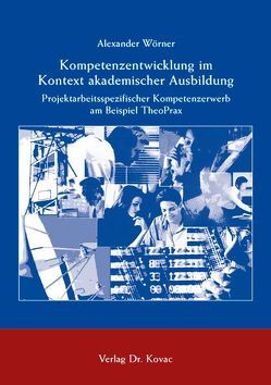 Kompetenzentwicklung im Kontext akademischer Ausbildung von Wörner,  Alexander