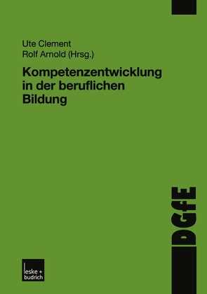 Kompetenzentwicklung in der beruflichen Bildung von Arnold,  Rolf, Clement,  Ute