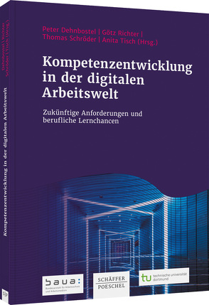 Kompetenzentwicklung in der digitalen Arbeitswelt von Dehnbostel,  Peter, Richter,  Götz, Schroeder,  Thomas, Tisch,  Anita