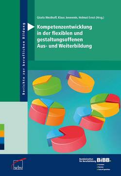 Kompetenzentwicklung in der flexiblen und gestaltungsoffenen Aus- und Weiterbildung von Ernst,  Helmut, Jenewein,  Klaus, Westhoff,  Gisela