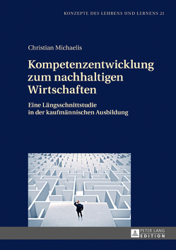 Kompetenzentwicklung zum nachhaltigen Wirtschaften von Michaelis,  Christian