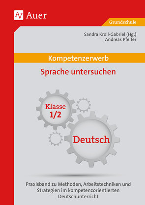 Kompetenzerwerb Sprache untersuchen 1/2 von Kroll-Gabriel,  Sandra, Pfeifer,  Andreas