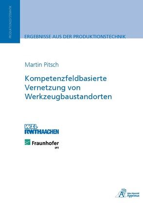 Kompetenzfeldbasierte Vernetzung von Werkzeugbaustandorten von Pitsch,  Martin