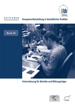 Kompetenzfeststellung in betrieblichen Praktika von (f-bb),  Forschungsinstitut Betriebliche Bildung, Loebe,  Herbert, Severing,  Eckart