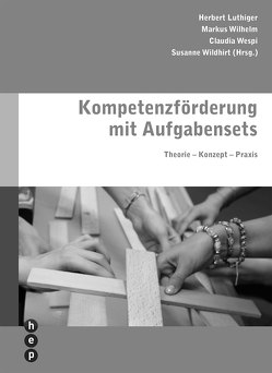 Kompetenzförderung mit Aufgabensets (E-Book) von Luthiger,  Herbert, Wespi,  Claudia, Wildhirt,  Susanne, Wilhelm,  Markus