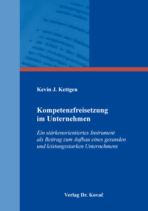Kompetenzfreisetzung im Unternehmen von Kettgen,  Kevin J.