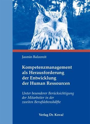 Kompetenzmanagement als Herausforderung der Entwicklung der Human Ressourcen von Balzereit,  Jasmin