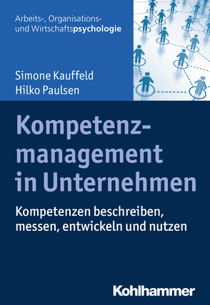 Kompetenzmanagement in Unternehmen von Kauffeld,  Simone, Paulsen,  Hilko