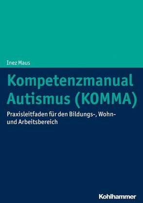 Kompetenzmanual Autismus (KOMMA) von Maus,  Inez