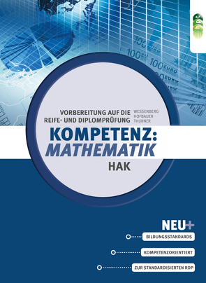 Kompetenz:Mathematik. Vorbereitung auf die Reife- und Diplomprüfung für Handelsakademien von Hofbauer,  Peter, Thurner,  Daniel, Wessenberg,  Brigitte