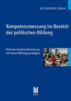 Kompetenzmessung im Bereich der politischen Bildung von Bähr,  Alexander