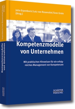 Kompetenzmodelle von Unternehmen von Erpenbeck,  John, Grote,  Sven, Rosenstiel,  Lutz