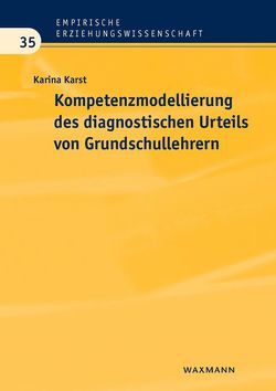 Kompetenzmodellierung des diagnostischen Urteils von Grundschullehrern von Karst,  Karina