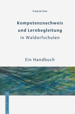 Kompetenznachweis und Lernbegleitung in Waldorfschulen von Vries,  Frank de