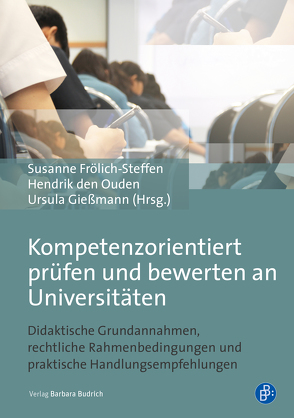 Kompetenzorientiert prüfen und bewerten an Universitäten von Bauerdick,  Josef, Bruckermann,  Till, den Ouden,  Hendrik, Finke,  Jasper, Frölich-Steffen,  Susanne, Gießmann,  Ursula, Goebel,  Thomas, Gräff,  Anja Maria, Groß,  Katharina, Hirdina,  Ralph, Lang,  Werner, Meyer,  Barbara E., Nemeth,  Isabell, Neumann,  Martin, Röger,  Christine, Stopper,  Jochen, Tix,  Johanna, Wild-Bode,  Christine