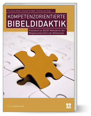 Kompetenzorientierte Bibeldidaktik von Müller,  Christian, Schäble,  Claudia, van Vugt,  Thomas