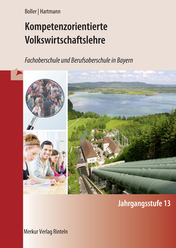 Kompetenzorientierte Volkswirtschaftslehre von Boller,  Eberhard, Hartmann,  Gernot