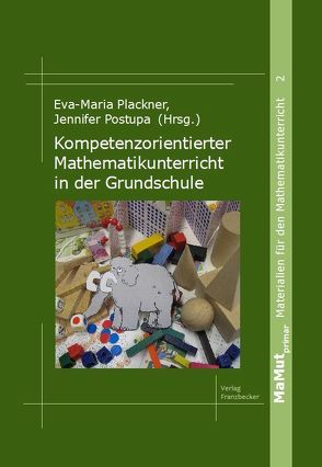 Kompetenzorientierter Mathematikunterricht in der Grundschule von Plackner,  Eva-Maria, Postupa,  Jennifer