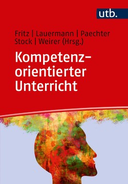 Kompetenzorientierter Unterricht von Fritz,  Ursula, Lauermann,  Karin, Paechter,  Manuela, Stock,  Michaela, Weirer,  Wolfgang