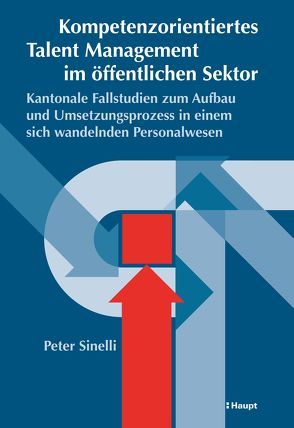 Kompetenzorientiertes Talent Management im öffentlichen Sektor von Sinelli,  Peter