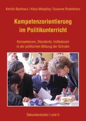 Kompetenzorientierung im Politikunterricht von Backhaus,  Kerstin, Moegling,  Klaus, Rosenkranz,  Susanne