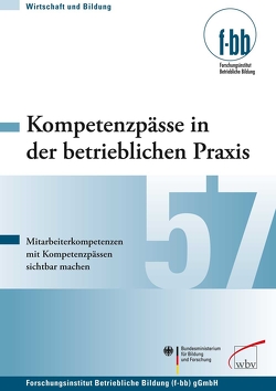 Kompetenzpässe in der betrieblichen Praxis von (f-bb),  Forschungsinstitut Betriebliche Bildung, Loebe,  Herbert, Severing,  Eckart