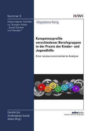 Kompetenzprofile verschiedener Berufsgruppen in der Praxis der Kinder- und Jugendhilfe von König,  Magdalena