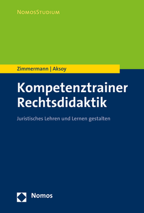 Kompetenztrainer Rechtsdidaktik von Aksoy,  Derya, Zimmermann,  Achim