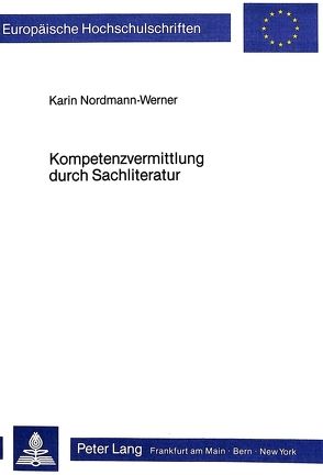 Kompetenzvermittlung durch Sachliteratur von Nordmann-Werner,  Karin